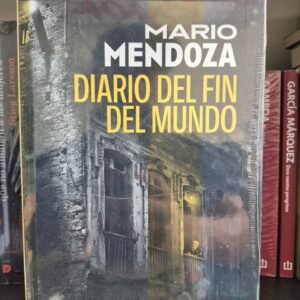 Mario Mendoza Diario en el fin del mundo
