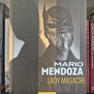 Mario Mendoza Lady Masacre tapa dura