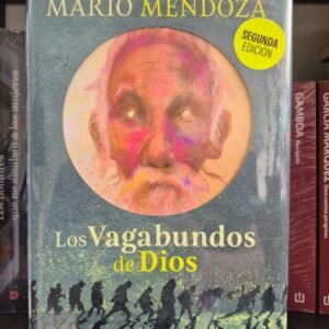 Mario Mendoza Los vagabundos de Dios tapa dura
