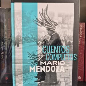 Mario Mendoza Cuentos cumplidos tapa dura