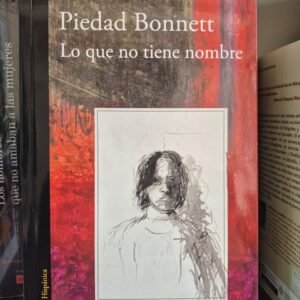 Piedad Bonnett Lo que no tiene nombre