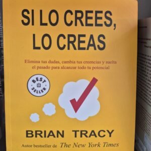 Si lo crees lo creas Brian Tracy