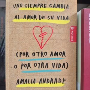 Uno siempre cambia el amor de su vida Amalia Andrade