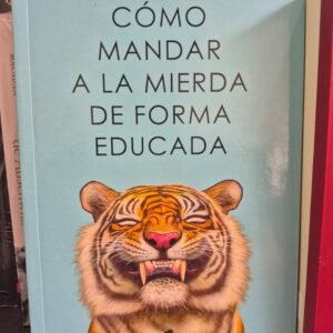 Cómo mandar a la mierda de forma educada Alba Cardalda