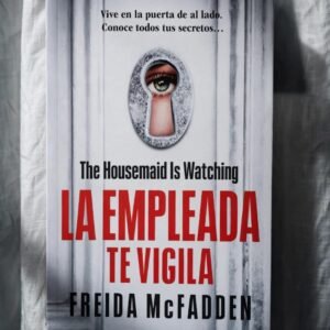 La Empleada Te Vigila Freida McFadden